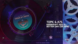 Topic amp A7S  Kernkraft 400 A Better Day 135 BPM MUSIC UP SPEED [upl. by Josler]