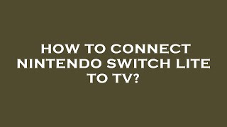 How to connect nintendo switch lite to tv [upl. by Barcellona]