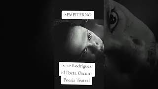 SEMPITERNO Autor Isaac Rodríguez Poesía Dramática [upl. by Niloc]