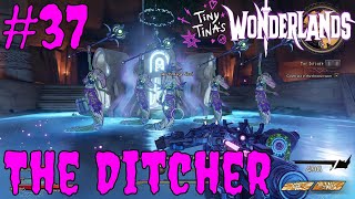 The Ditcher 37  Tiny Tinas Wonderlands [upl. by Orlanta786]