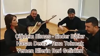 Ender Balkır amp Çiğdem Elmas amp Hasan Deniz amp Rıza Tokmak  Yemen Ellerinden Beri Gelirken [upl. by Nerac]