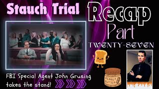 Stauch Trial Recap Part TwentySeven  Special Agent John Grusing Resumes the Stand [upl. by Kcirdnek]