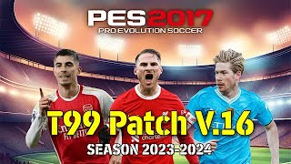 PES 2017 T99 PATCH 2024 V16 PC BAJOS RECURSOS PARCHE TODO COMPLETO Y MUCHOS MODS PARA ESTE PARCHE😍 [upl. by Hoffmann]