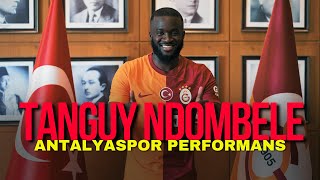 Ndombele GalatasarayAntalyaspor Maçı Performansı [upl. by Nylimaj]