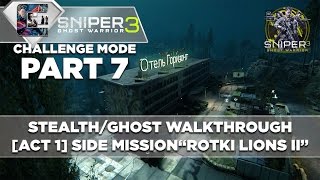 Sniper Ghost Warrior 3  Walkthrough  Realistic Mode  Part 7 Side Mission quotRotki Lions IIquot [upl. by Ellemrac]