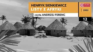 Listy z Afryki czII 12  Henryk Sienkiewicz  Audiobook po polsku [upl. by Etnovert50]