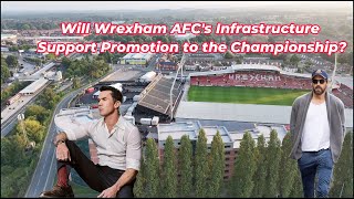 Can Wrexham AFCs Infrastructure Support Promotion to the Championship [upl. by Vowel]