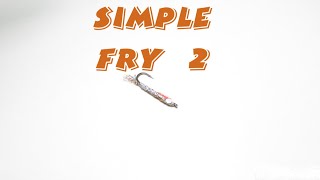 A simple fry 2 [upl. by Attikram]