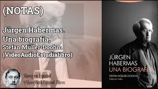 NOTAS Jürgen Habermas Una biografía Stefan MüllerDoohm VideoAudioEstudialibro [upl. by Elias]