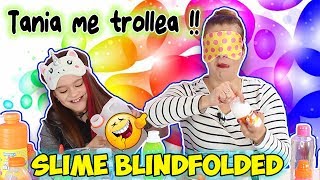 BLINDFOLDED Slime Challenge  Tania trollea a Marta haciendo slime a ciegas  Videos de Slime [upl. by Ardeen457]