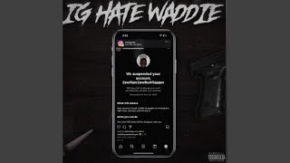 Ig Hate Waddie [upl. by Eanat186]