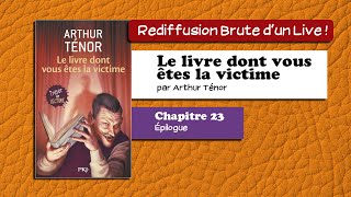 🔴📙🔊 Le livre dont vous êtes la victime 23  Épilogue Livre Audio [upl. by Gardal]