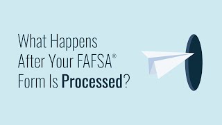 What Happens After Your FAFSA® Form Is Processed [upl. by Eiddam]