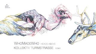 WhoMadeWho  Heads Above Kollektiv Turmstrasse remix [upl. by Huskamp469]