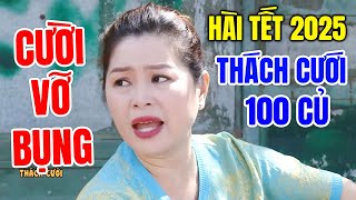 Cười Vỡ Bụng Với Hài Tết 2025 Hay Nhất  THÁCH CƯỚI 100 CỦ  Phim Hài Mới Nhất 2025 [upl. by Os357]