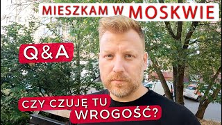 QampA Dlaczego mieszkam w MOSKWIE Czy czuję od ludzi ciekawość a może niechęć [upl. by Siloam130]