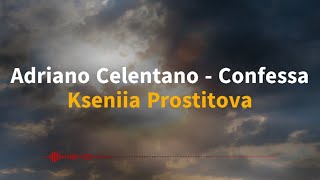 Confessa Live  Adriano Celentano Адриано Челентано  Kseniia Prostitova Cover [upl. by Nosiddam]