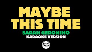 Maybe This Time  Sarah Geronimo Karaoke Version [upl. by Iew200]