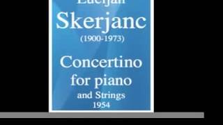 Lucijan Skerjanc 19001973  Concertino for piano and Strings 1949 [upl. by Weinstein]