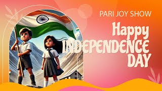 Happy Independence Day  Joy Pari Show  जॉय और परी  स्वतंत्रता दिवस की शुभकामनायें [upl. by Lehcnom884]