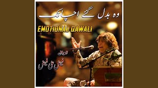 Wo Badal Gaye Achanak  Emotinal Qawali [upl. by Opiak]