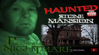 Paranormal Nightmare The Haunted Stone Mansion Living Dead Paranormal [upl. by Glory465]