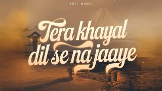 Tera Khayal Dil Se Na Jaaye [upl. by Nybor]