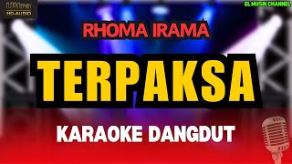 TERPAKSA  Rhoma Irama  Karaoke Dangdut Original HD Audio [upl. by Freddy375]