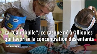 La “Captibulle” ce casque né à Ollioules qui favorise la concentration des enfants [upl. by Rabush]