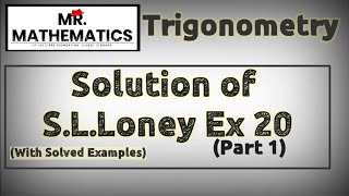 Solution of SLLoney Trigonometry Exercise 20 Part 1 Class11 Maths  IITJEE MATHS mm [upl. by Bart]