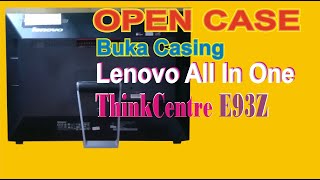 Buka Casing Lenovo AIO ThinkCentre E93Z bukacasingaio bongkarcasingaio allinone lenovo [upl. by Oiramad]