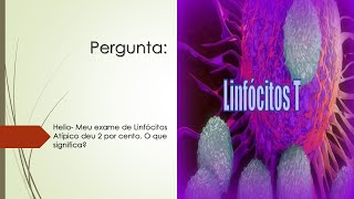 Meu exame de Linfócitos Atípico deu 2 por cento  O que significa [upl. by Maice]