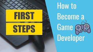 First Steps to becoming a Game Developer  How to become a Game Developer [upl. by Atinwahs]