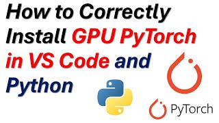 How to Correctly Install PyTorch GPU in VS Code and Python  Run PyTorch on GPUs [upl. by Pond]