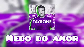 medo do Amor karaokê Tayrone Cigano [upl. by Trutko406]