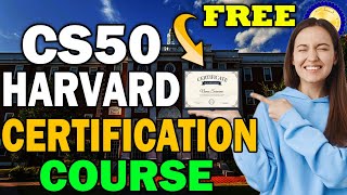 Harvard’s CS50 Certification for FREE StepbyStep Guide [upl. by Lindon]