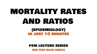 MORTALITY RATES and RATIOS  Epidemiology  Lecture 2  PSM Community Medicine MEDVIDSMADESIMPLE [upl. by Uol]