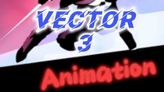 VECTOR 3 animation  AT2 [upl. by Yalcrab]