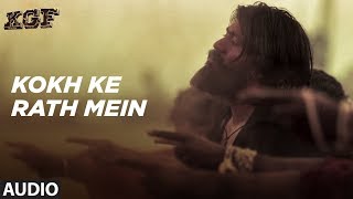 Kokh Ke Rath Mein Full Audio Song  KGF  Yash  Srinidhi Shetty  Ravi Basrur [upl. by Wolfort]