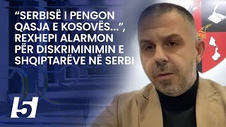 “Serbisë i pengon qasja e Kosovës” Rexhepi alarmon për diskriminimin e shqiptarëve në Serbi [upl. by Byrle]