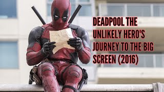 Deadpool The Unlikely Heros Journey to the Big Screen 2016 [upl. by Darnoc690]