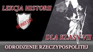 Odrodzenie Rzeczypospolitej  Klasa 7  Lekcje historii pod ostrym kątem [upl. by Spatola]