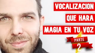 VOCALIZACIÓN QUE HARÁ MAGIA EN TU VOZ EN 5 MINUTOS  PARTE 2 [upl. by Zetnod]