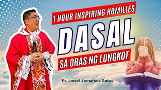 1 HOUR INSPIRING HOMILIES DASAL SA ORAS NG LUNGKOT II FR JOWEL JOMARSUS GATUS [upl. by Gniw]