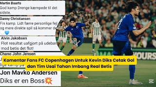 Komentar Fans FC Copenhagen Untuk Kevin Diks Cetak Gol dan Tim Usai Tahan Imbang Real Betis [upl. by Hyman820]