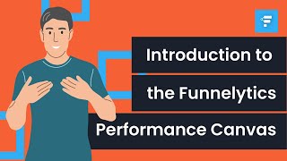 Introduction to the Funnelytics Performance canvas [upl. by Furiya]