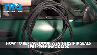 How to Replace Door Weatherstrip Seals 19881999 GMC K1500 [upl. by Meenen]