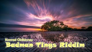 Konrad OldMoney  Badman Tings Riddim [upl. by Gianna46]