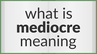 Mediocre  meaning of Mediocre [upl. by Griffy]