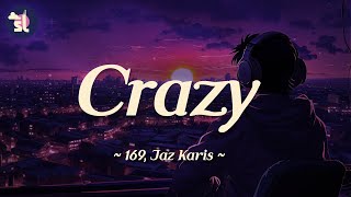 169 feat Jaz Karis  Crazy [upl. by Randie]